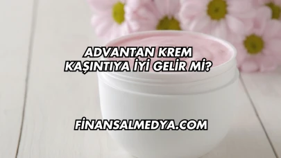 Advantan Krem Kaşıntıya İyi Gelir mi?