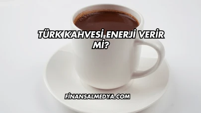 Türk Kahvesi Enerji Verir mi?