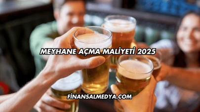 Meyhane Açma Maliyeti 2025