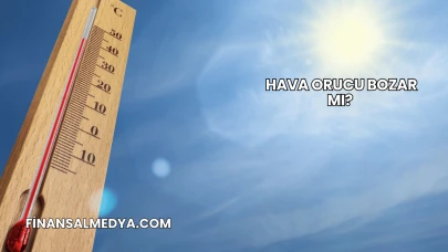 Hava Orucu Bozar mı?