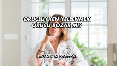 Oruçluyken Yellenmek Orucu Bozar mı?