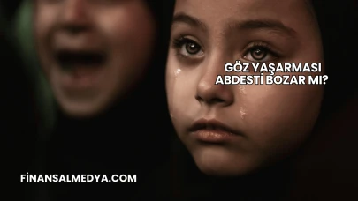 Göz Yaşarması Abdesti Bozar mı?