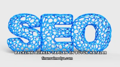 Backlink Alırken Yapılan En Büyük Hatalar
