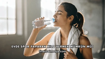 Evde Spor Yaparak Kilo Vermek Mümkün mü?