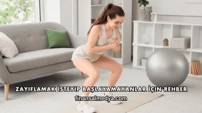 Zayıflamak İsteyip Başlayamayanlar İçin Rehber