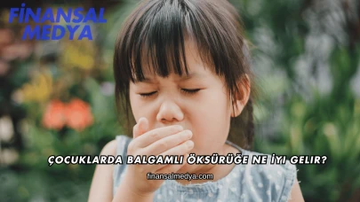 Çocuklarda Balgamlı Öksürüğe Ne İyi Gelir?