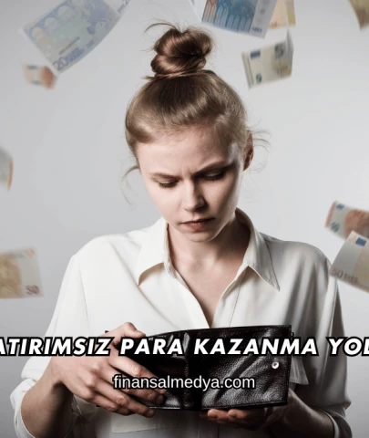 Yatırımsız Para Kazanma Yolları