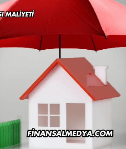Konut Sigortası Maliyeti 2025