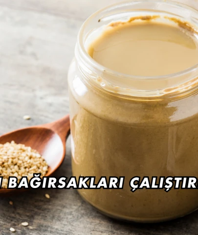 Tahin Bağırsakları Çalıştırır mı?