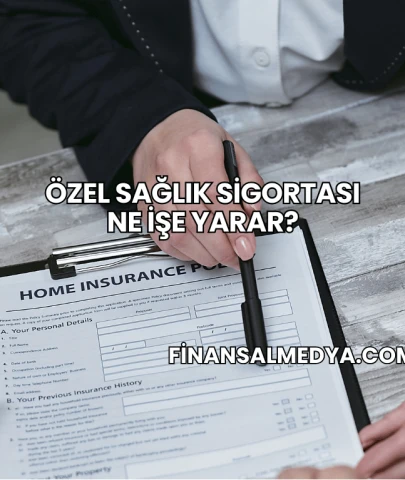 Özel Sağlık Sigortası Ne İşe Yarar?