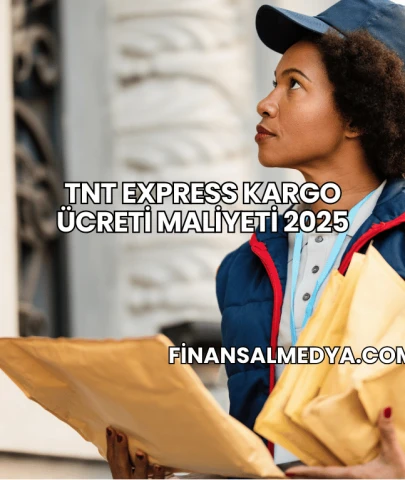 TNT Express Kargo Ücreti Maliyeti 2025