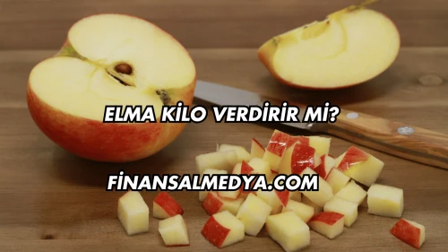Elma Kilo Verdirir mi?