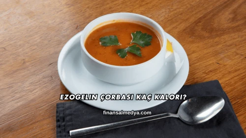 Ezogelin Çorbası Kaç Kalori?
