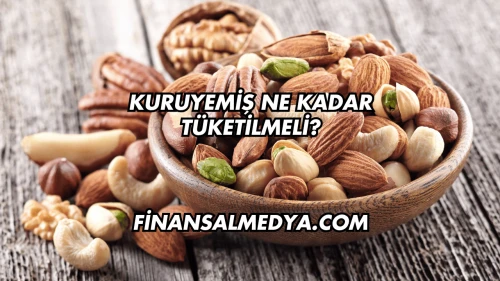 Kuruyemiş Ne Kadar Tüketilmeli?