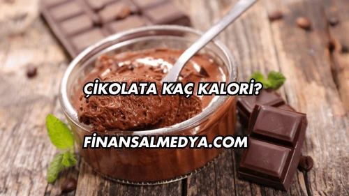 Çikolata Kaç Kalori?