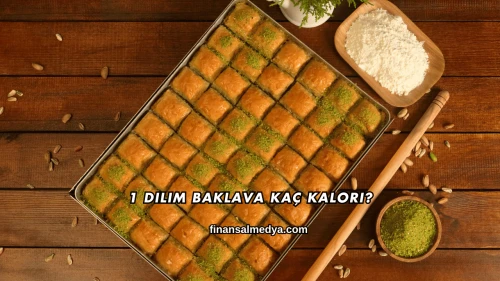 1 Dilim Baklava Kaç Kalori?