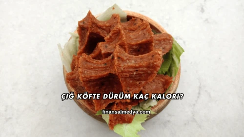Çiğ Köfte Dürüm Kaç Kalori?