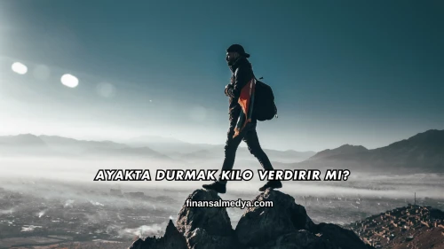 Ayakta Durmak Kilo Verdirir mi?