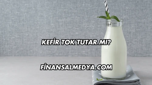 Kefir Tok Tutar mı?