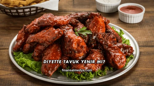 Diyette Tavuk Yenir mi?