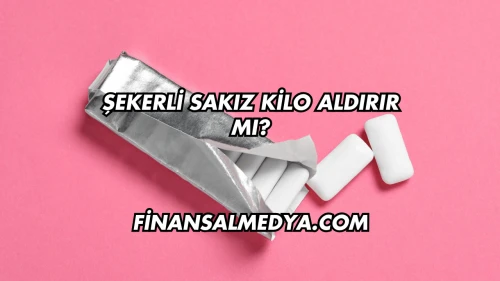 Şekerli Sakız Kilo Aldırır mı?