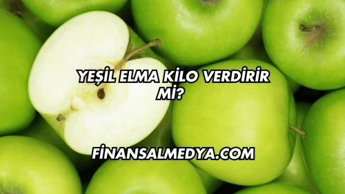 Yeşil Elma Kilo Verdirir mi?