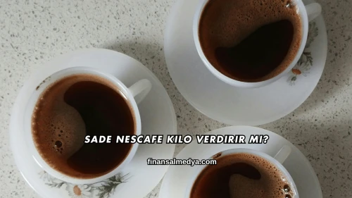 Sade Nescafe Kilo Verdirir mi?