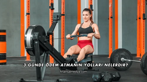 3 Günde Ödem Atmanın Yolları Nelerdir?