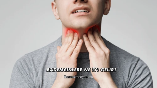 Bademciklere Ne İyi Gelir?