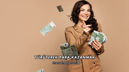 Yürüyerek Para Kazanmak