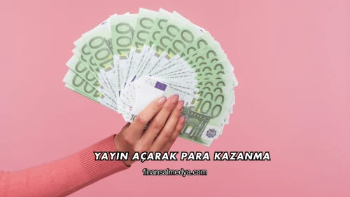 Yayın Açarak Para Kazanma