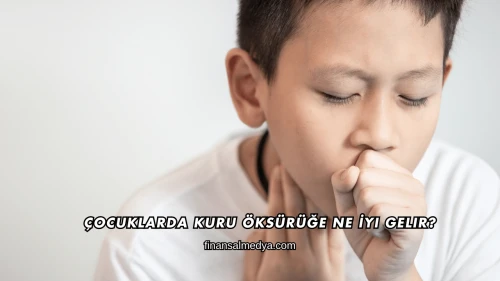 Çocuklarda Kuru Öksürüğe Ne İyi Gelir?