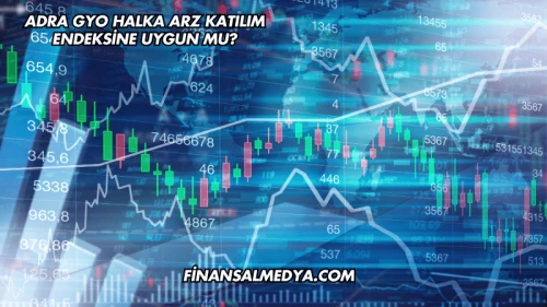 Adra GYO Halka Arz Katılım Endeksine Uygun mu?