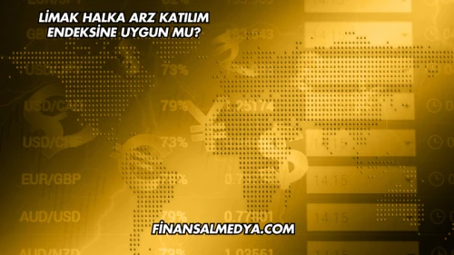 Limak Halka Arz Katılım Endeksine Uygun mu?