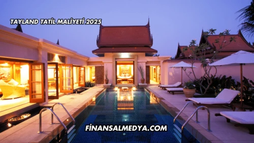 Tayland Tatil Maliyeti 2025