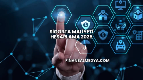 Sigorta Maliyeti Hesaplama 2025