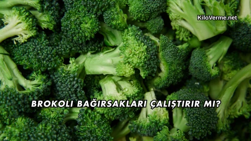 Brokoli Bağırsakları Çalıştırır mı?
