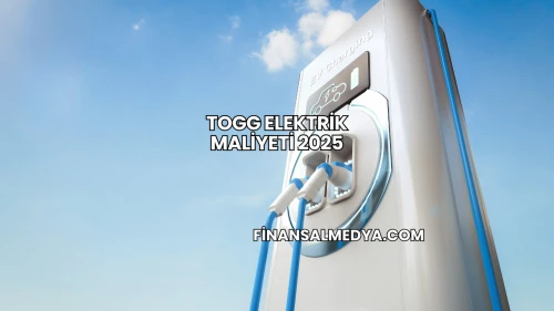 TOGG Elektrik Maliyeti 2025