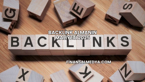 Backlink Almanın Maliyeti 2025