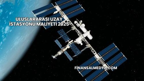Uluslararası Uzay İstasyonu Maliyeti 2025