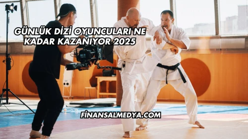 Günlük Dizi Oyuncuları Ne Kadar Kazanıyor 2025