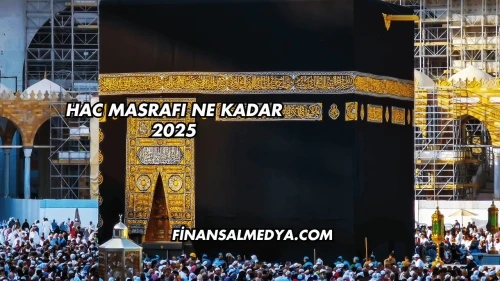 Hac Masrafı Ne Kadar 2025