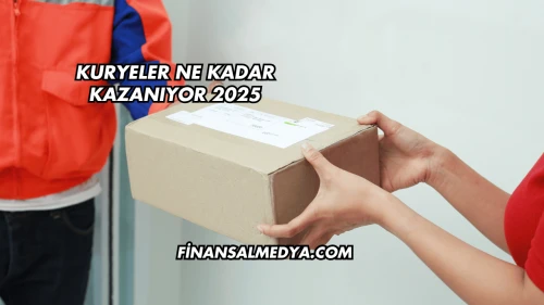 Kuryeler Ne Kadar Kazanıyor 2025