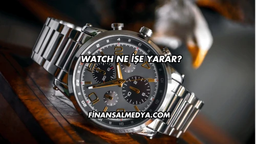 Watch Ne İşe Yarar?