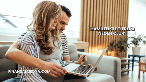 Hamilelikte Titreme Neden Olur?