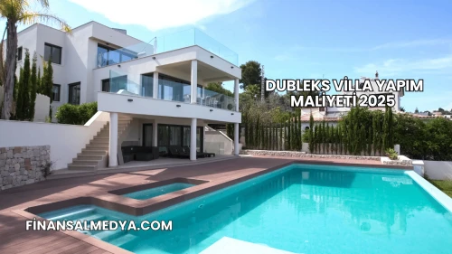 Dubleks Villa Yapım Maliyeti 2025