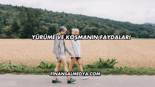 Yürüme ve Koşmanın Faydaları