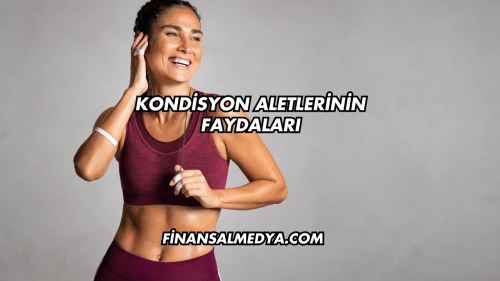 Kondisyon Aletlerinin Faydaları