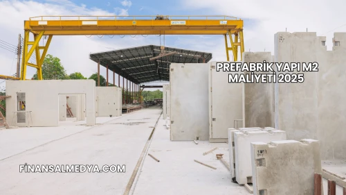Prefabrik Yapı m2 Maliyeti 2025