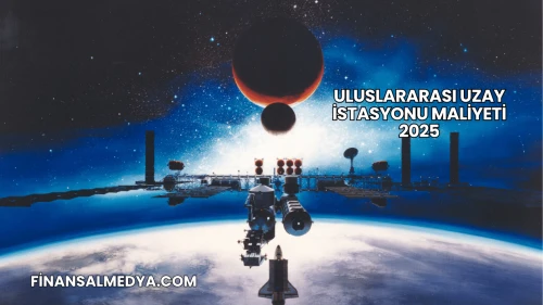 Uluslararası Uzay İstasyonu Maliyeti 2025